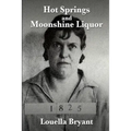 Hot Springs and Moonshine Liquor: A History of Illegal Whiskey in the Shenandoah Valley - Paperback
