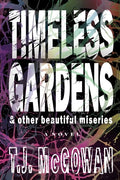 Timeless Gardens & Other Beautiful Miseries - Paperback