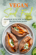 Vegan Soul Food: Cookbook with NEW 100 delicious recipes Plant-Based - Paperback