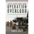 Proposed Airborne Assaults During Operation Overlord: Cancelled Allied Plans in Normandy and Brittany - Hardcover