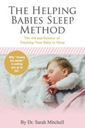 The Helping Babies Sleep Method: The Art and Science of Teaching Your Baby to Sleep - Paperback