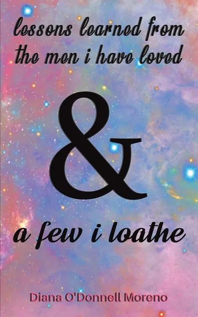 Lessons Learned from the Men I Have Loved & a Few I Loathe - Paperback