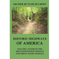 Historic Highways of America: Volume 1: Paths of the Mound-Building Indians and Great Game Animals - Paperback