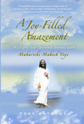 A Joy-Filled Amazement: My Eight-Year Spiritual Journey with Maharishi Mahesh Yogi - Hardcover
