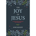 The Joy of Jesus: 25 Devotional Readings for Christmas - Hardcover