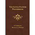 The Little Flower Prayerbook: A Carmelite Manual of Prayer - Hardcover