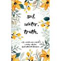 Soil. Water. Truth. - Paperback