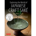 Exploring the World of Japanese Craft Sake: Rice, Water, Earth - Paperback