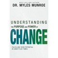 Understanding the Purpose and Power of Change: Fulfilling Your Potential in Unsettled Times - Paperback