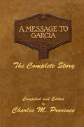 A Message To Garcia: The Complete Story: A Facsimile Edition - Compiled and Edited by Charles M. Province - Paperback