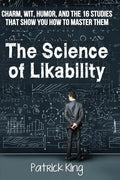 The Science of Likability: Charm, Wit, Humor, and the 16 Studies That Show You H - Paperback