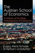 The Austrian School of Economics: A History of Its Ideas, Ambassadors, & Institutions - Paperback