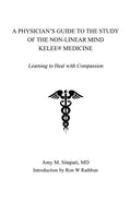 A Physician's Guide to the Study of the Non-Linear Mind - Kelee(R) Medicine: Learning to Heal with Compassion - Paperback
