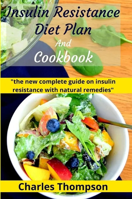 Insulin Resistance Diet Plan And Cookbook: the new complete guide to cure, treat insulin resistance with natural remedies. Lose Weight, Manage PCOS, a - Paperback