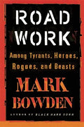 Road Work: Among Tyrants, Heroes, Rogues, and Beasts - Paperback