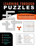 Learning Through Puzzles: A Children's Activity Book with a Problem Solving Twist - Featuring Crossword Puzzles, Word Searches & Word Scrambles - Paperback
