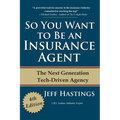 So You Want to Be an Insurance Agent: The Next Generation Tech-Driven Agency - Paperback