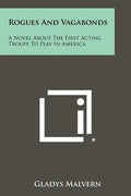 Rogues and Vagabonds: A Novel about the First Acting Troupe to Play in America - Paperback