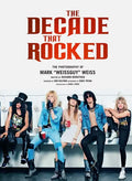 The Decade That Rocked: The Photography of Mark Weissguy Weiss (Heavy Metal, Rock, Photography, Biography, Gifts for Heavy Metal Fans) - Hardcover
