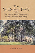 The VanDerveer Family and The Line of Some VanDerveers of New York and New Jersey - Hardcover