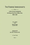 Famine Immigrants. Lists of Irish Immigrants Arriving at the Port of New York, 1846-1851. Volume VII, April 1851-December 1851. in Two Parts, Part 1 - Paperback
