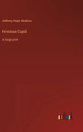 Frivolous Cupid: in large print - Hardcover