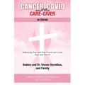 Cancer, Covid and the Care-Giver in Christ - Paperback