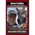 Horse Training, Complete Owners Guide to Horse Training By SaddleUP Horse Training, Are You Ready to Saddle Up? Easy Training * Fast Results, Horse Ow - Paperback