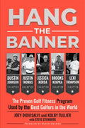 Hang the Banner: The Proven Golf Fitness Program Used by the Best Golfers in the World - Paperback