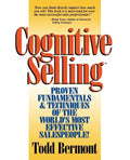 Cognitive Selling: Proven Fundamentals & Techniques of the World's Most Effective Salespeople! - Paperback