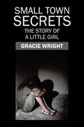 Small Town Secrets: The Story of a Little Girl - Paperback