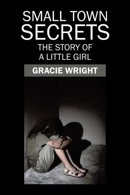 Small Town Secrets: The Story of a Little Girl - Paperback