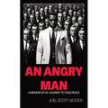An Angry Man: A Memoir of My Journey to True Peace - Paperback