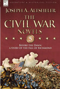 The Civil War Novels 5-Before the Dawn: a Story of the Fall of Richmond - Hardcover