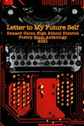 Letter to My Future Self: The 2021 Oxnard Union High School Poetry Slam Anthology - Paperback