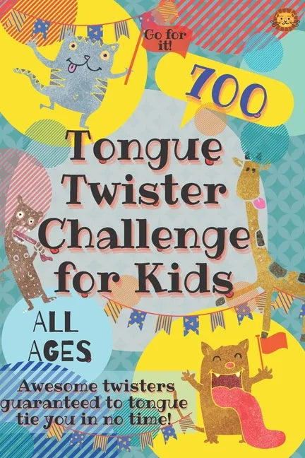 Tongue Twister Challenge for Kids: 700 Awesome Twisters Guaranteed to Tongue Tie You in No Time! - Paperback