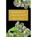 Kingdom of Glass & Seed - Paperback