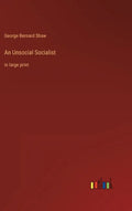 An Unsocial Socialist: in large print - Hardcover