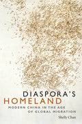 Diaspora's Homeland: Modern China in the Age of Global Migration - Paperback