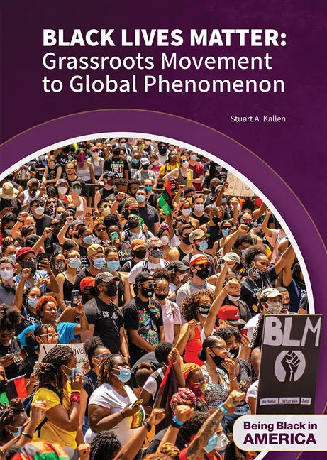Black Lives Matter: Grassroots Movement to Global Phenomenon - Hardcover