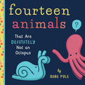 Fourteen Animals (That Are Definitely Not an Octopus) - Board Book