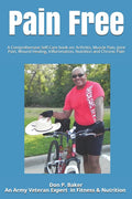 Pain Free: A Comprehensive Self-Care book on: Arthritis, Muscle Pain, Joint Pain, Wound Healing, Inflammation, Nutrition and Chronic Pain - Paperback