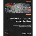AUTOSAR Fundamentals and Applications: Establishing a solid foundation for automotive software design with AUTOSAR - Paperback