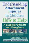 Understanding Attachment Injuries in Children and How to Help: A Guide for Parents and Caregivers - Paperback