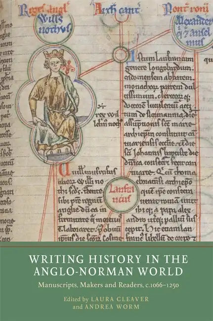 Writing History in the Anglo-Norman World: Manuscripts, Makers and Readers, C.1066-C.1250 - Paperback