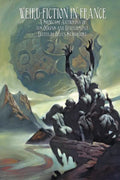 Weird Fiction in France: A Showcase Anthology of its Origins and Development - Paperback