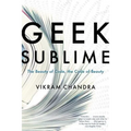 Geek Sublime: The Beauty of Code, the Code of Beauty - Paperback