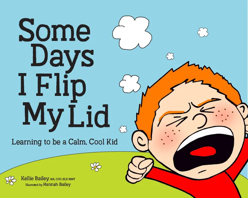 Some Days I Flip My Lid: Learning to Be a Calm, Cool Kid - Hardcover
