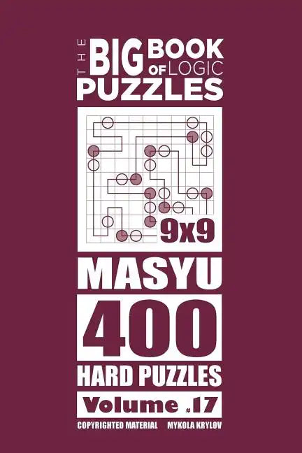 The Big Book of Logic Puzzles - Masyu 400 Hard (Volume 17) - Paperback