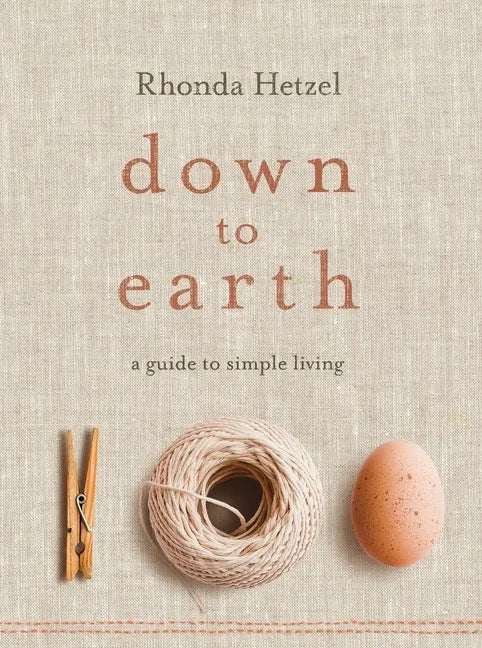 Down to Earth: A Guide to Simple Living - Paperback